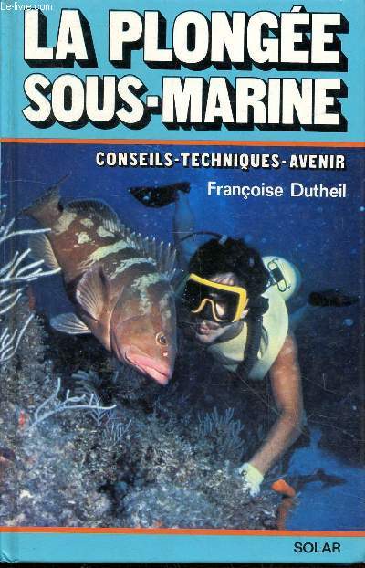 La plonge sous-marine : Conseils - Techiques - Avenir