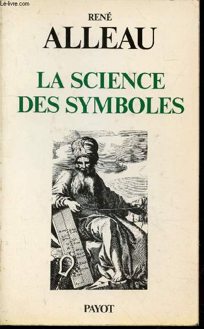 La science des symboles : Contribution  l'tude des principes et des mthodes de la symbolique gnrale (Collection : 