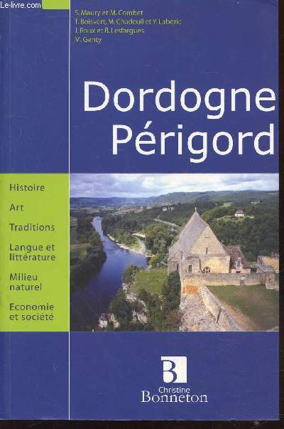 Dordogne Prigord : Histoire - Art - Traditions - Langue et littrature - Milieu naturel - Economie et Socit