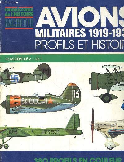 Connaissance de l'Histoire Hors-srie n2 : Avions militaires 1919-1939 : Profils et histoire. Sommaire : Polikarpov 1-16 - Gloster Gladiator - Boeing F4B/P12 - Martin B-10 - etc.