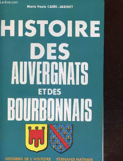Histoire des Auvergnats et des Bourbonnais (Collection : 