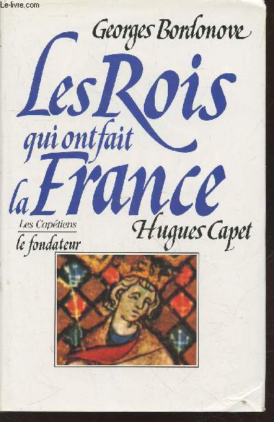Hugues Capet - Le Fondateur (Collection : 