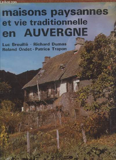 Maisons paysannes et vie traditionnelle en Auvergne