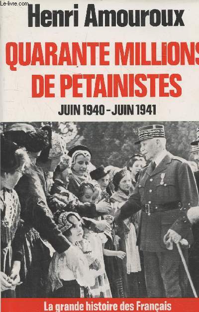 Quarante millions de ptainistes Juin 1940 - Juin 1941 (Collection: 