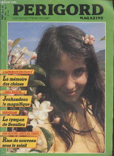 Prigord Magazine n261 Mai 1988 : L'amanach enchan la mmoire des chnes - Cher Marcel... Jouhandeau le magnifique - Merveille le tympan de Beaulieu - Aux quatre vents du temps rien de nouveau sous le soleil. Sommaire : Une vue du Puy Saint Front etc.