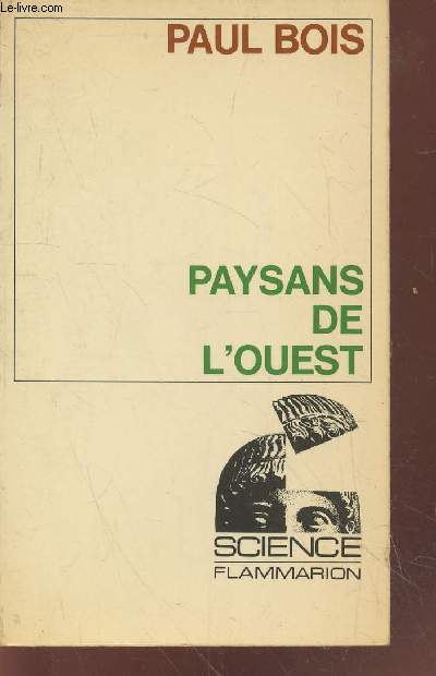 Paysans de l'Ouest : Des structures conomiques et sociales aux options politiques depuis l'poque rvolutionnaire dans la Sarthe(Collection : 