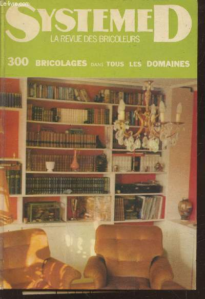 Systme D la revue des bricoleurs : 300 bricolages dans tous les domaines Tome 1 - Anne 1973 : Du n324 au n329 Janvier  Juin 1973