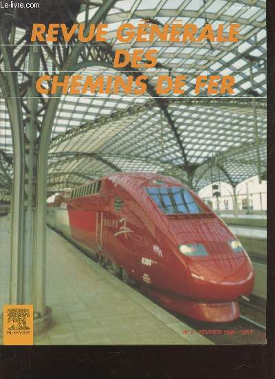 Revue Gnrale des Chemins de Fer n2 Fvrier 1999. Sommaire : Lovers Rail, nouvel exploitant priv sur les voies nerlandaises - Rencontres parlementaires : Le financement des infrastructures du TGV Mditerrane - etc.