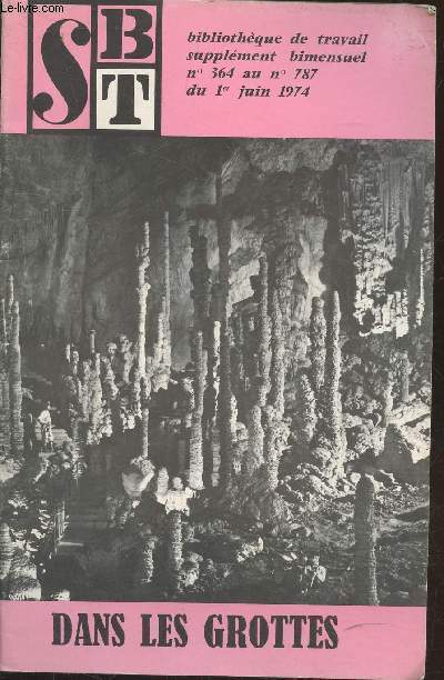 Bibliothque de travail supplment bimensuel n364 au 787 du 1er juin 1974 : Dans les grottes.