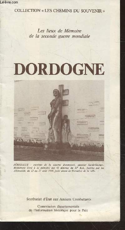 Les lieux de Mmoire de la Seconde Guerre Mondiale :Dordogne (Collection: 