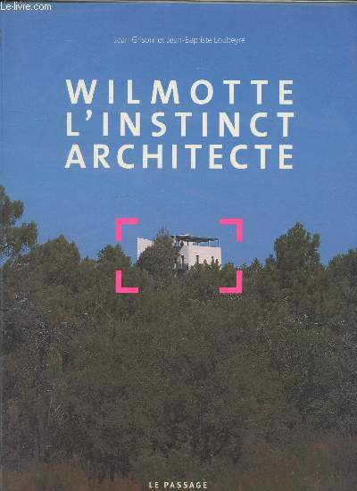 Wilmotte l'instinct architecte