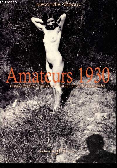 Amateurs 1930 : Images secrètes et intimes du libertinage de l'entre-deux-guerres