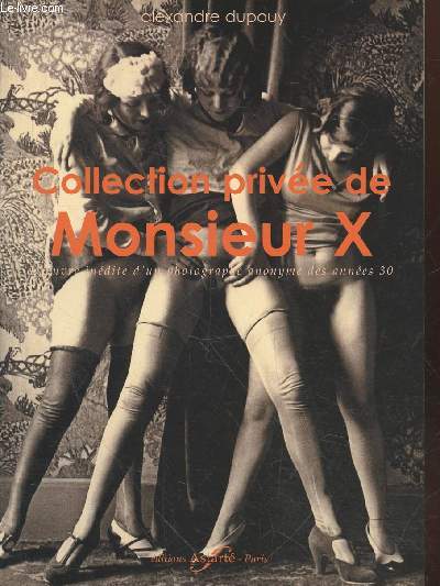 Collection privée de Monsieur X : Oeuvre inédite d'un photographe anonyme des années 30