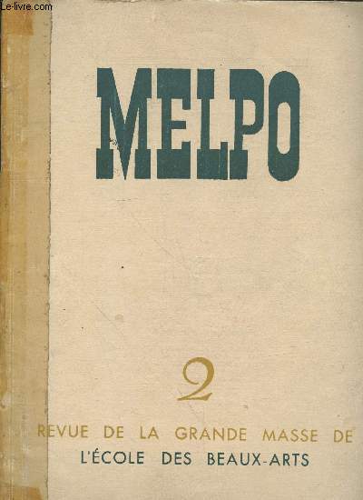 Melpo 2 Revue de la grande masse de l'Ecole des Beaux-Arts : Sommaire : Tricenteaire par Paul Tournon - Le bal de l'cole 1947 - L'art est une longue patience - Noviant les IXmes jeux universitaires mondiaux d't quatrime sicle aprs Ch. Brun etc.