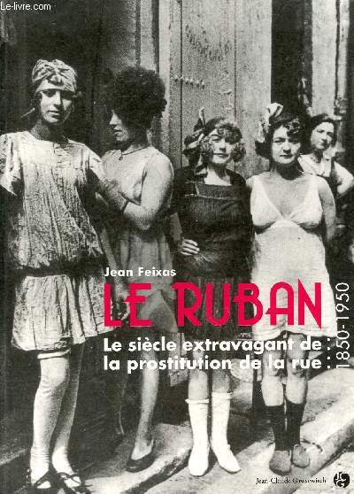 Le Ruban 1850-1950 : Le sicle extravagant de la prostitution de la rue