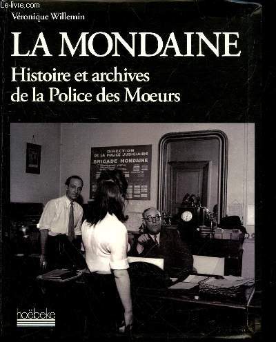 La Mondaine : Histoire et archives de la Police des Moeurs