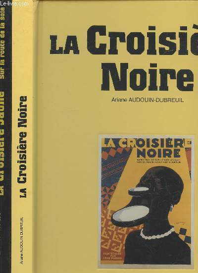 Les Croisires Citron 1924-2004 : La Croisire Noire : Sur la traces des explorateurs du XIXe - La Croisire Jaune sur la route de la soie (en deux volumes)