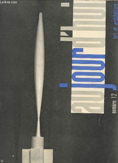 Aujourd'hui Art et Architecture n 12 Avril 1957. Sommaire : Immeuble de la Caisse d'Allocation Familiales  Paris -La maison d'un collectionneur  Santa F - Sculpture naturelles par P. Guguen - La photographie moyen d'expression par C. Nesjar - etc.