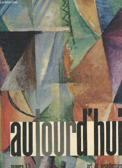 Aujourd'hui Art et Architecture n 13 Juin 1957. Sommaire : Robert Delaunay par Lon Degrand - Louise Leiris - Oeuvres de l'ingnieur Flix Candela - L'art au travers de l'Atlantique Nord par J.M. Bresson - Les expositions  l'tranger - etc.