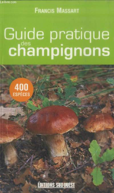 Guide pratique des champignons : 400 espces dcrites