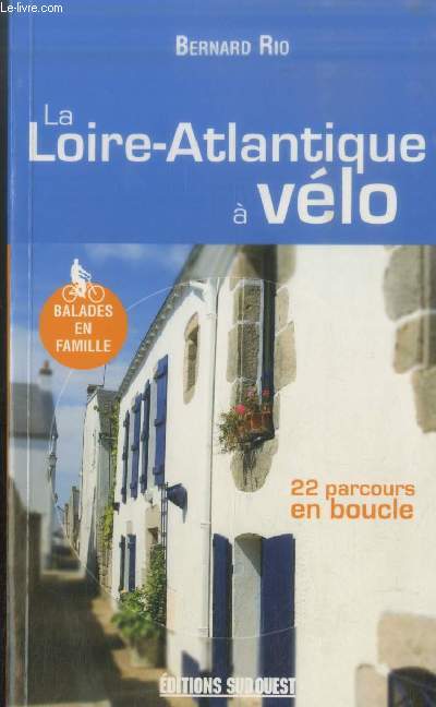 La Loire-Atlantique  vlo : 22 parcours en boucle - Balades en famille
