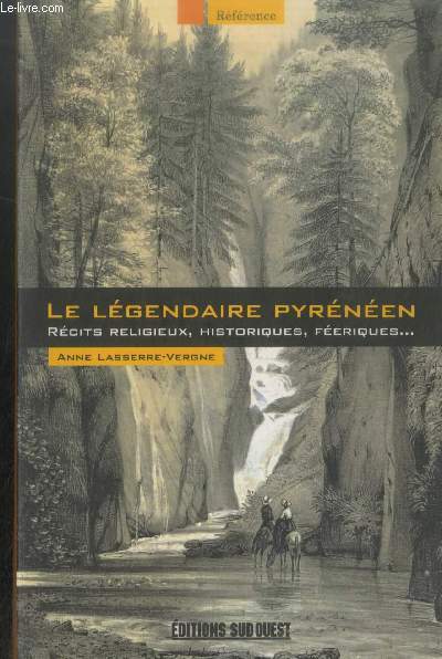 Le lgendaire pyrnen : Rcits religieux, historiques, friques... (Collection : 