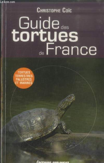 Guide des tortues de France : Tortues terrestres, palustres et marines (Collection: 