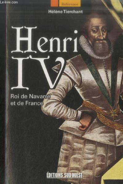 Henri IV Roi de Navarre et de France (Collection : 
