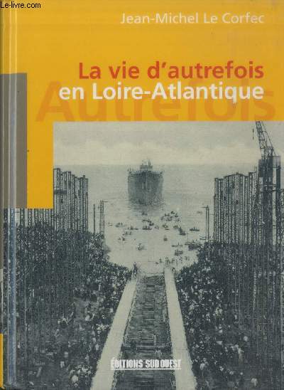 La vie d'autrefois en Loire-Atlantique