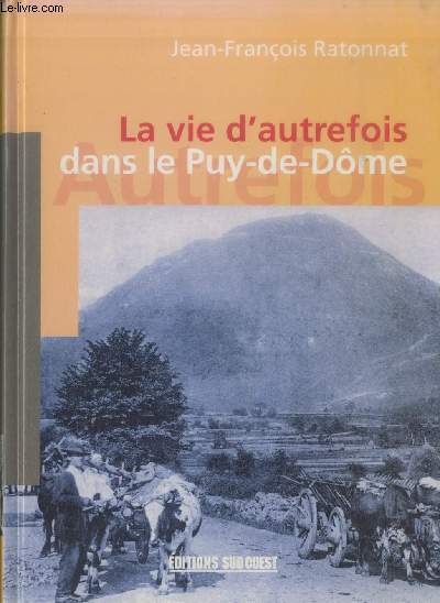 La vie d'autrefois dans le Puy-de-Dme