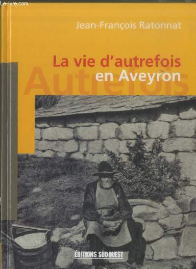 La vie d'autrefois en Aveyron