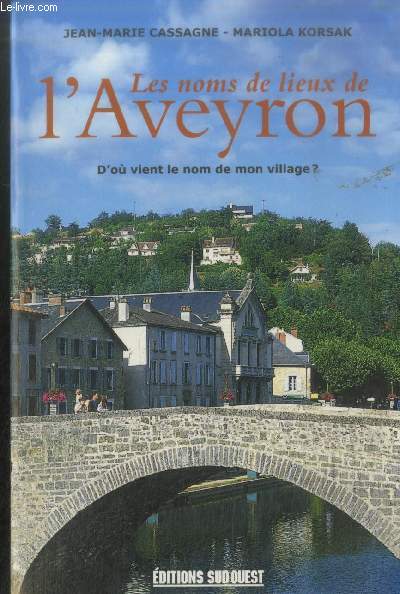 Les noms de lieux de l'Aveyron : d'o vient le nom de mon village?