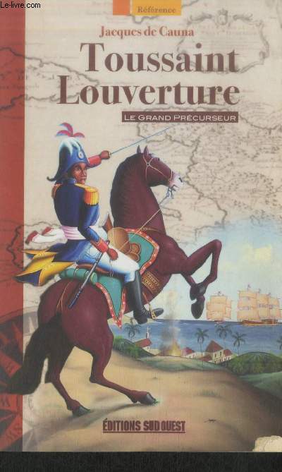 Toussaint Louverture : Le Grand prcurseur (Collection : 
