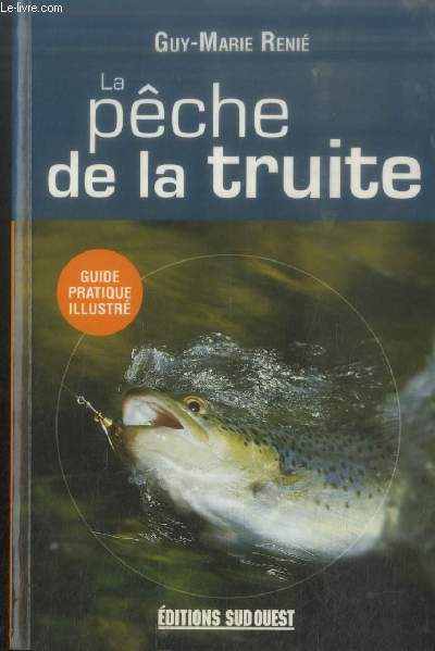 La pche  la truite - Guide pratique illustr (Collection : 