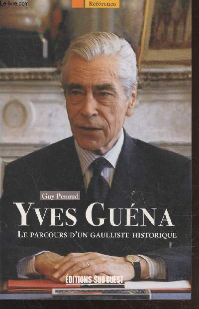 Yves Guna : Le parcours d'un gaulliste historique (Collection : 