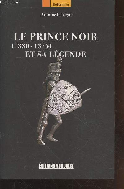 Le Prince Noir (1330-1376) et sa lgende (Collection :