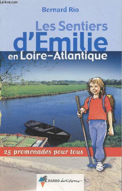 Les Sentiers d'Emilie en Loire-Atlantique : 25 promenades pour tous