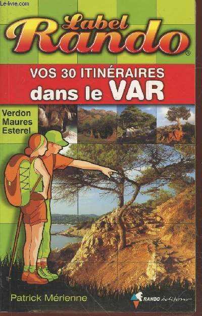 Vos 30 itinraires dans le Var : Verson, Maures, Esterel