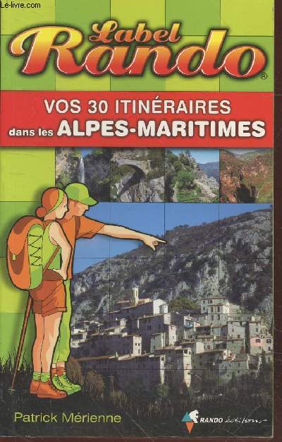 Vos 30 itinraires dans les Alpes-Maritimes