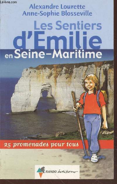Les Sentiers d'Emilie en Seine-Maritime : 25 promenades pour tous