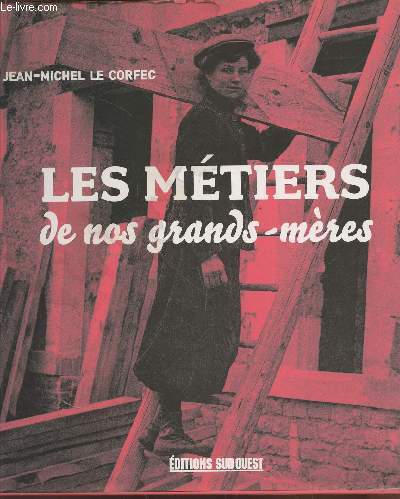 Les mtiers de nos grands-mres