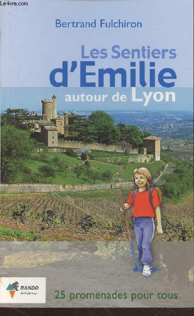 Les Sentiers d'Emilie autour de Lyon : 25 promenades pour tous