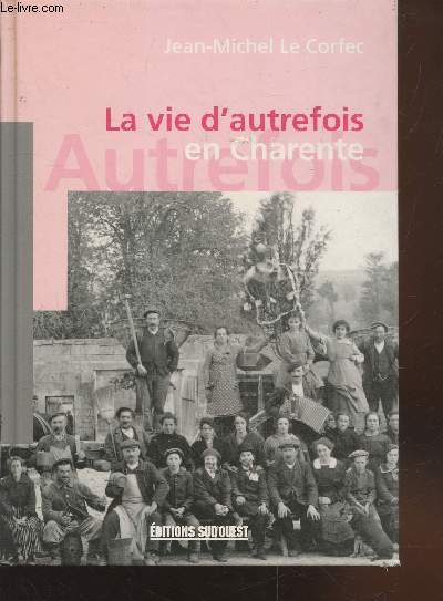 La vie d'autrefois en Charente