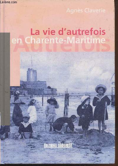 La vie d'autrefois en Charente-Maritime