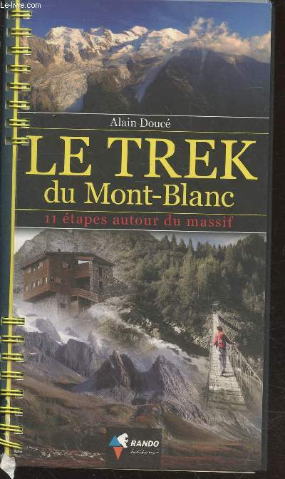 Le Trek du Mont-Blanc : 11 tapes autour du massif (Collection : 