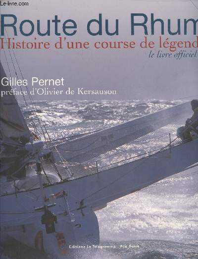 Route du Rhum : Histoire d'une course de lgende - le livre officiel