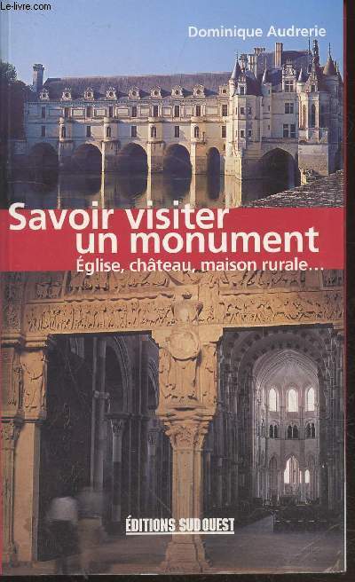 Savoir visiter un monument : Eglise, chteau, maison rurale...