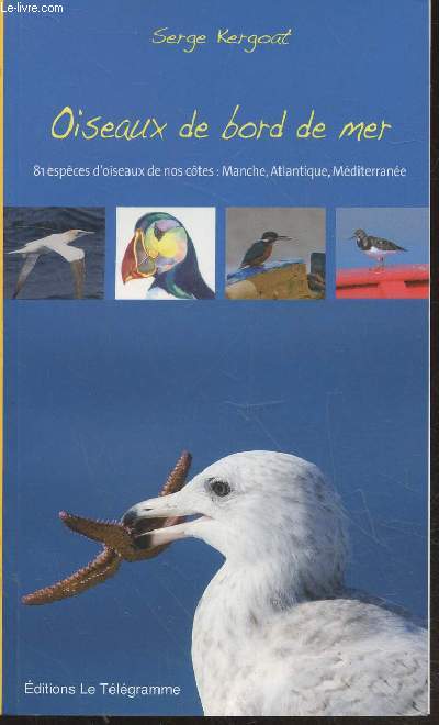 Oiseaux de bord de mer : 81 espces d'oiseaux de nos ctes : Manche, Altantique, Mditerrane