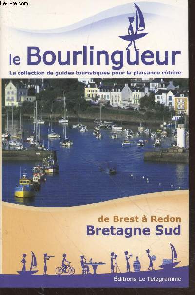 Le Bourlingueur : La collection de guides touristiques pour la plaisance ctire de Brest  Redon Bretagne Sud