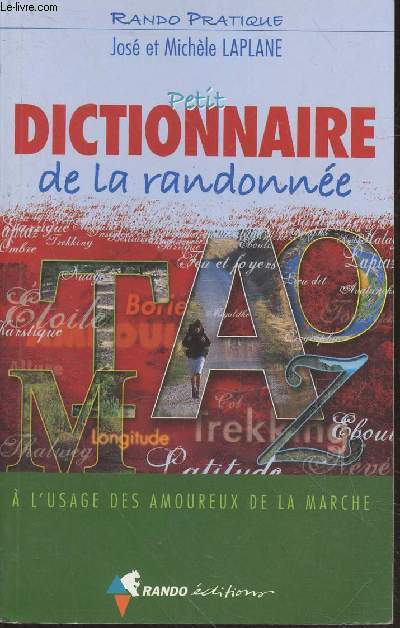 Petit dictionnaire de la randonne  l'usage des amoureux de la marche(Collection : 